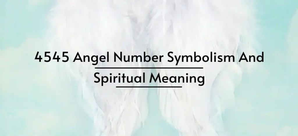 4545 Angel Number